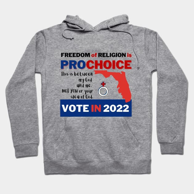 Pro Choice in Florida is Freedom of Religion Hoodie by Bold Democracy